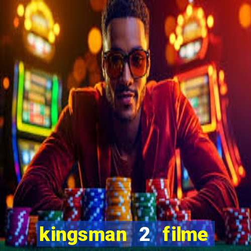 kingsman 2 filme completo dublado superflix